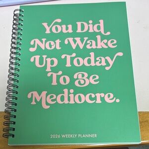 NWT 2026 Weekly Planner “You Did Not Wake Up Today To Be Mediocre” W/ Stickers